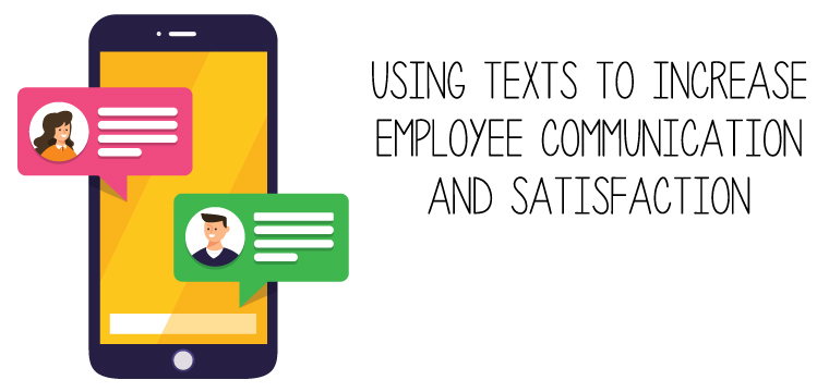 Using texts to increase employee communication and satisfaction